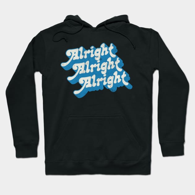 Alright Alright Alright - Dazed & Confused Movie Quote Hoodie by DankFutura